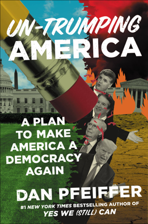 Read & Download Un-Trumping America Book by Dan Pfeiffer Online