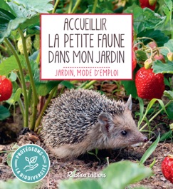 Accueillir la petite faune dans mon jardin - Noémie Vialard