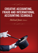 Creative Accounting, Fraud and International Accounting Scandals - Michael J. Jones