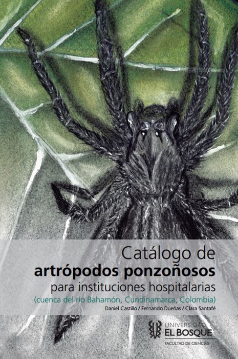 Catálogo de artrópodos ponzoñosos para instituciones hospitalarias (cuenca del río Bahamón, Cundinamarca, Colombia)