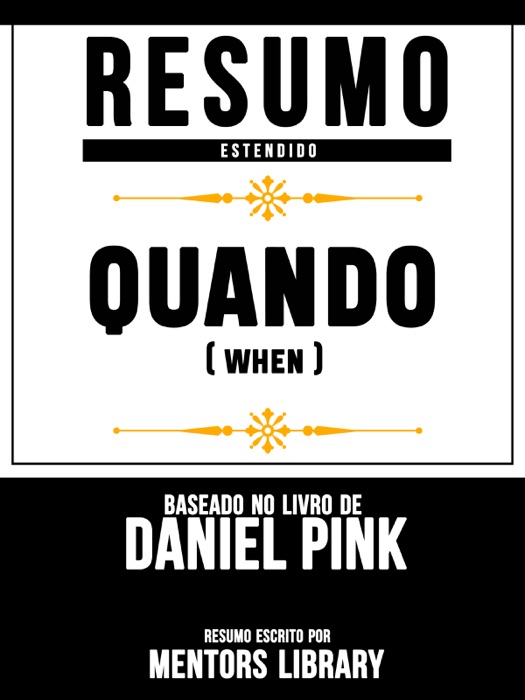 Resumo Estendido: Quando (When) - Baseado No Livro De Daniel H. Pink