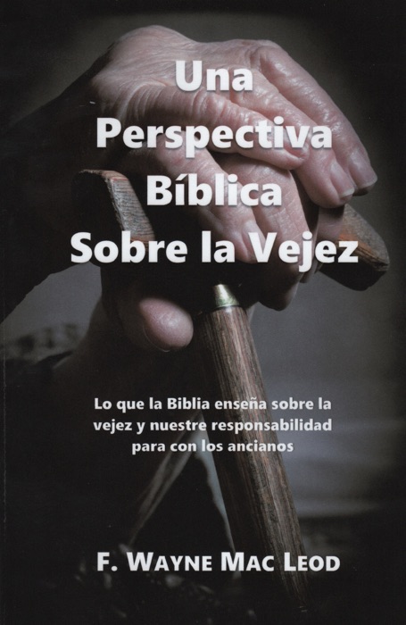 Una Perspectiva Bíblica Sobre la Vejez