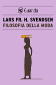 Filosofia della moda - Lars Fr. H. Svendsen