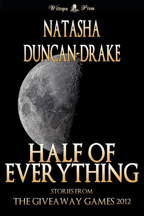 Half of Everything: Stories by Natasha Duncan-Drake From The Wittegen Press Giveaway Games