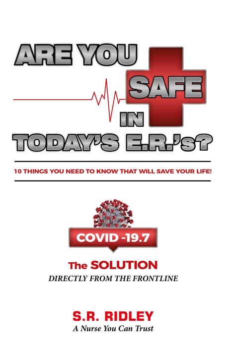 Are You Safe in Today's ERs  Bonus Chapter COVID-19.7 The SOLUTION!