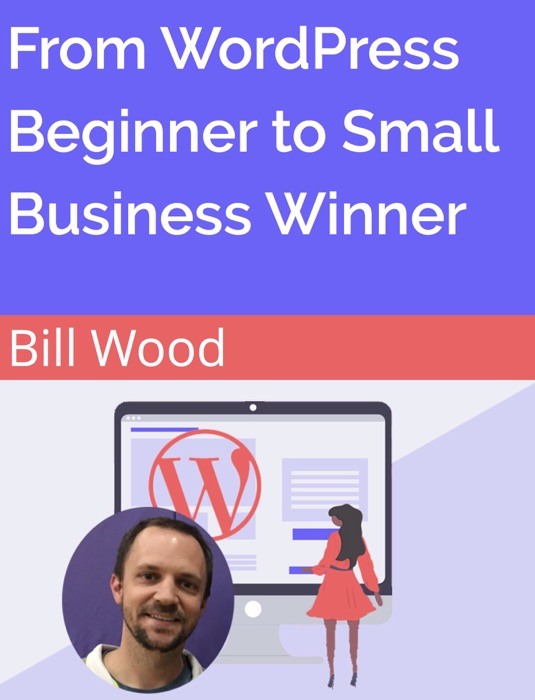 From WordPress Beginner to Small Business Winner