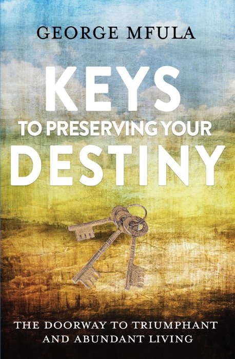 Keys to Preserving Your Destiny