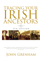 John Grenham - Tracing Your Irish Ancestors 5th Edition artwork