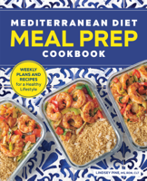 Lindsey Pine, MS, RDN, CLT - Mediterranean Diet Meal Prep Cookbook: Weekly Plans and Recipes for a Healthy Lifestyle artwork
