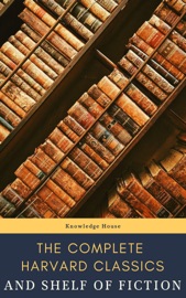 The Complete Harvard Classics and Shelf of Fiction