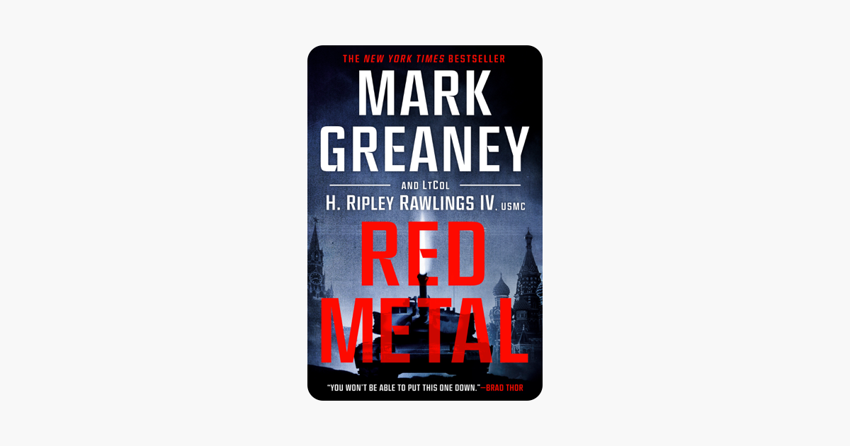 Red Metal - Mark Greaney & LtCol H. Ripley Rawlings IV, USMC Red Metal - Mark Greaney & LtCol H. Ripley Rawlings IV, USMC