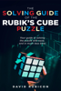 The Solving Guide of the Rubik’s Cube Puzzle - David Rubicon