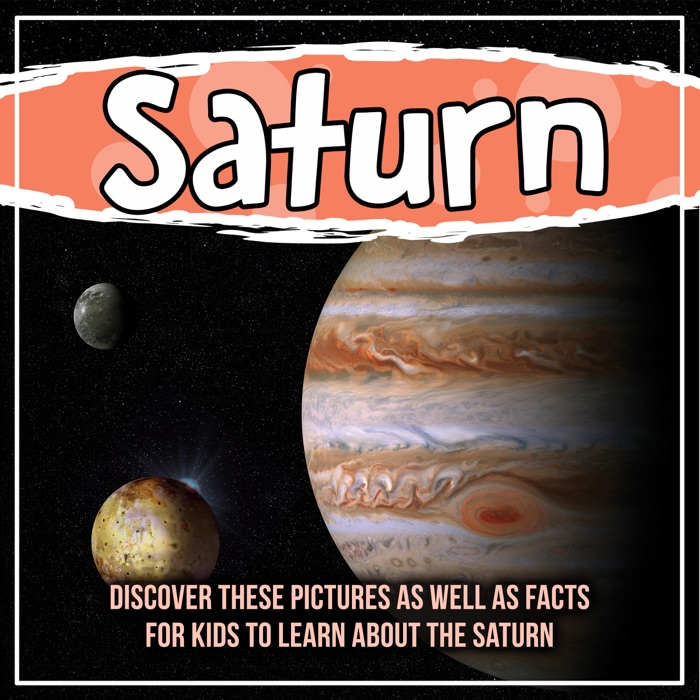 Saturn: Discover These Pictures As Well As Facts For Kids To Learn About The Saturn