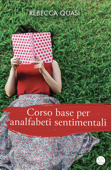 Corso base per analfabeti sentimentali - Rebecca Quasi