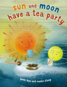 Sun and Moon Have a Tea Party - Yumi Heo & Naoko Stoop