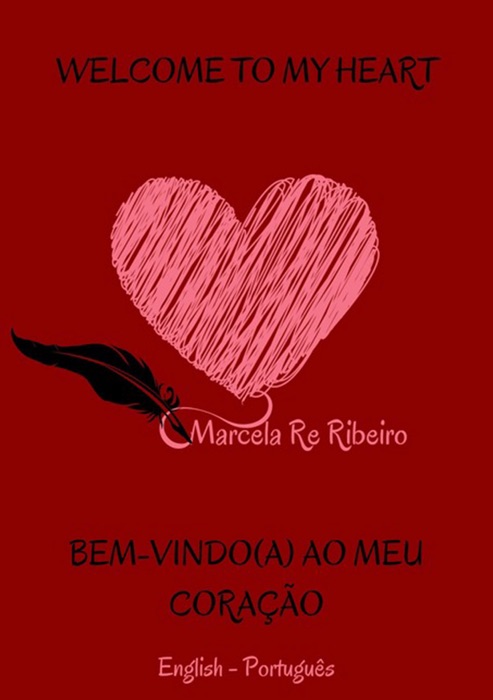 Welcome To My Heart (bilingual: English-portuguese / Bilíngue: Inglês-português)