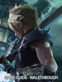 Final Fantasy VII Remake Game Guide and Wlakthrough - Tony Lam