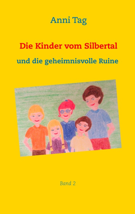 Die Kinder vom Silbertal und die geheimnisvolle Ruine