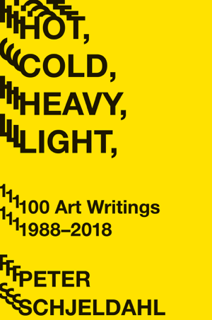 Read & Download Hot, Cold, Heavy, Light, 100 Art Writings 1988-2018 Book by Peter Schjeldahl & Jarrett Earnest Online Read & Download Hot, Cold, Heavy, Light, 100 Art Writings 1988-2018 Book by Peter Schjeldahl & Jarrett Earnest Online
