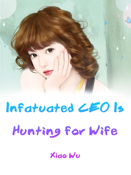 Infatuated CEO Is Hunting for Wife