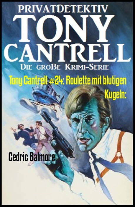 Tony Cantrell #24: Roulette mit blutigen Kugeln: