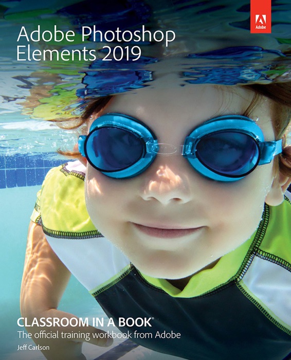 Adobe Photoshop Elements 2019 Classroom in a Book, 1/E