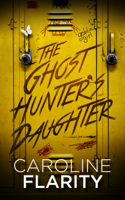 Caroline Flarity - The Ghost Hunter's Daughter artwork