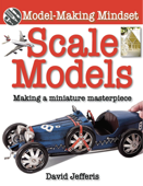 Scale Models: Making a Miniature Masterpiece - David Jefferis