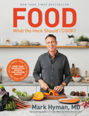 Food: What the Heck Should I Cook? - Dr. Mark Hyman