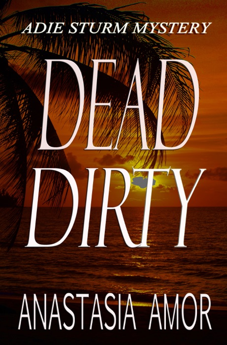 Dead Dirty: Adie Sturm Mystery #5