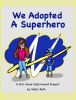 We Adopted a Superhero: A Girl Scout Gold Award Project