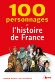 100 personnages de l'histoire de France - Emmanuel Melmoux & David Mitzinmacker
