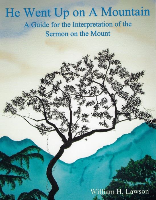 He Went Up on A Mountain: A Guide for the Interpretation of the Sermon on the Mount