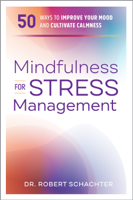 Dr. Robert Schachter - Mindfulness for Stress Management: 50 Ways to Improve Your Mood and Cultivate Calmness artwork