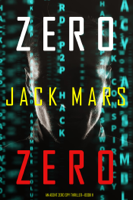 Jack Mars - Zero Zero (An Agent Zero Spy Thriller—Book #11) artwork