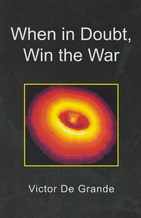 When in Doubt, Win the War