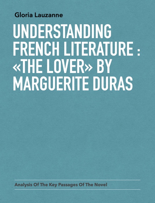 Understanding french literature : «The lover»