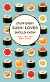 Stuff Every Sushi Lover Should Know - Marc Luber & Brett Cohen
