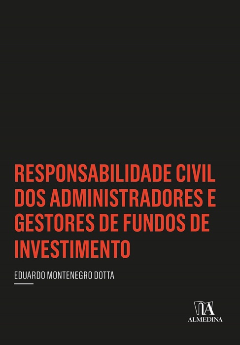 Responsabilidade Civil dos Administradores e Gestores de Fundos de Investimento