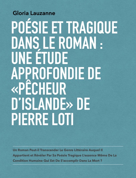 Poésie et tragique dans le roman : une étude approfondie de «Pêcheur d’Islande» de Pierre Loti