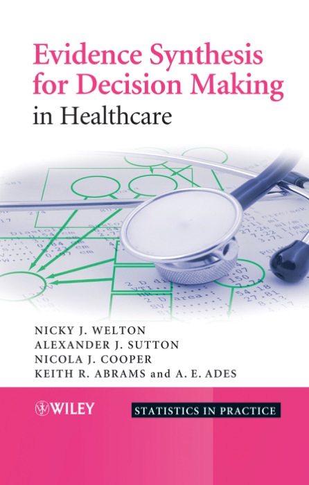 Evidence Synthesis for Decision Making in Healthcare