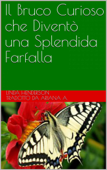 Il Bruco Curioso che Diventò una Splendida Farfalla - Linda Henderson