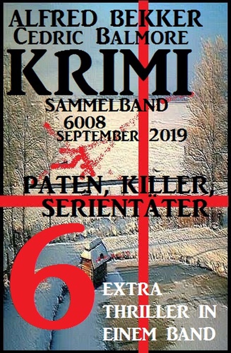 Krimi Sammelband 6008: Paten, Killer, Serientäter: 6 Extra Thriller in einem Band September 2019