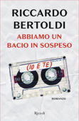 Abbiamo un bacio in sospeso (io e te) - Riccardo Bertoldi