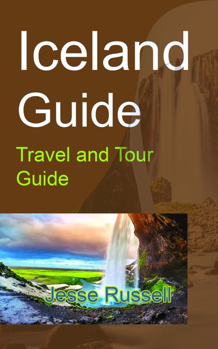Iceland Guide: Travel and Tour Guide