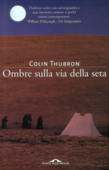 Ombre sulla via della seta - Colin Thubron