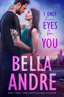 Bella Andre - I Only Have Eyes for You artwork