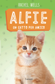 Alfie un gatto per amico - Rachel Wells