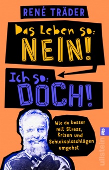 Das Leben so: nein!  Ich so: doch! - René Träder