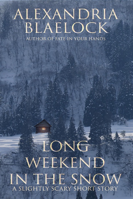 Long Weekend in the Snow: A Slightly Scary Story